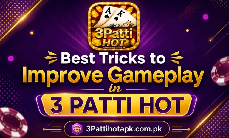 Best Tricks to Improve Gameplay in 3 Patti Hot